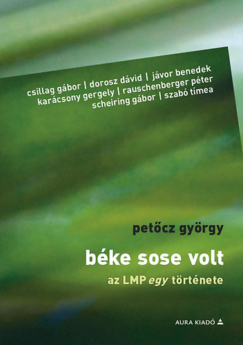 Pet�cz Gy�rgy - B�ke sose volt - Az LMP egy t�rt�nete
