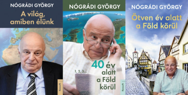 Nógrádi György - 3 db Nógrádi György könyv: Ötven év alatt a Föld körül + A világ, amiben élünk + 40 év alatt a Föld körül