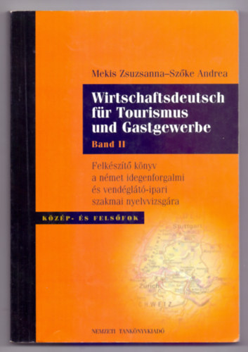 Mekis Zsuzsanna-Sz�ke Andrea - Wirtschaftsdeutsch f�r Tourismus und Gastgewerbe - Band II. - K�z�p- �s fels�fok (CD n�lk�l)