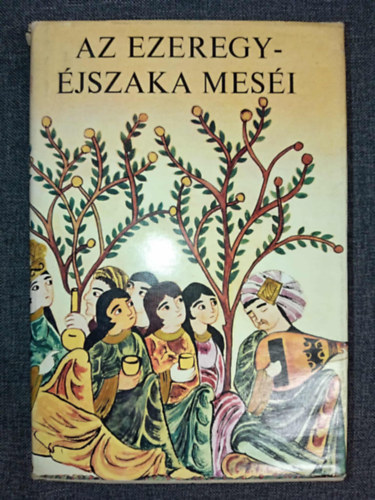 Simon Rbert (Szerk.), Honti Rezs (ford.), Germanus Gyula (lektor) - Az ezeregyjszaka mesi (???? ??? ???? ?????) - A fordtst az eredeti arab szveg alapjn Honti Rezs ksztette