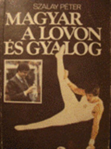 Szalay Pter - Magyar a lovon s gyalog