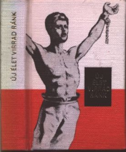 Új élet virrad ránk- A Magyar Tanácsköztársaság korabeli sajtószemelvényekben (minikönyv)