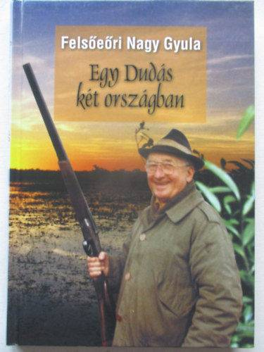 Felseri Nagy Gyula - Egy Duds kt orszgban
