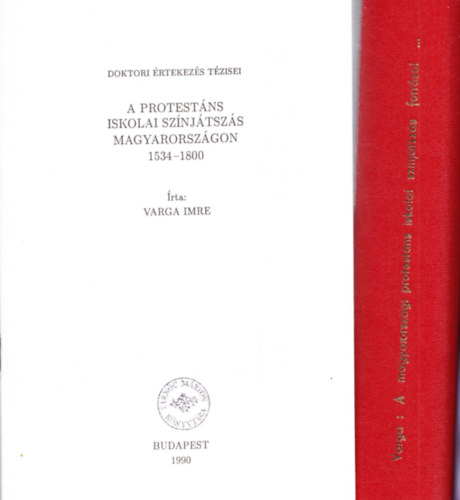 Varga Imre - A magyarorsz�gi protest�ns iskolai sz�nj�tsz�s forr�sai �s irodalma