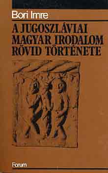 Bori Imre - A jugoszláviai magyar irodalom rövid története