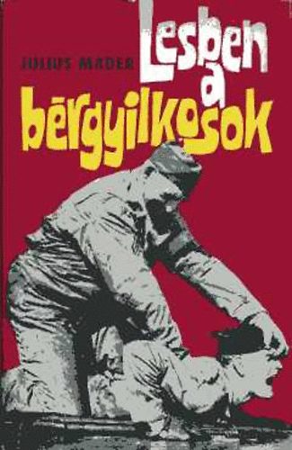 Julius Mader - Lesben a b�rgyilkosok