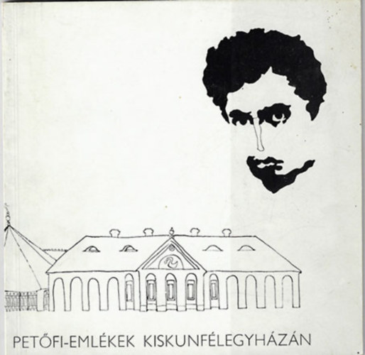 Petfi-emlkek Kiskunflegyhzn (Vezet a Petfi Emlkhz killtshoz)
