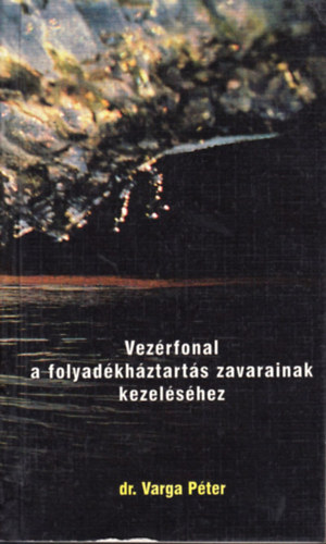 Dr. Varga Péter (szerk.) - Vezérfonal a folyadékháztartás zavarainak kezeléséhez