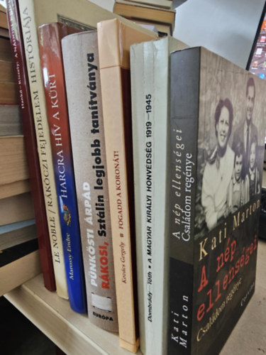Hankó Ildikó-Kiszely István, Eustache Le Noble, Marossy Endre, Pünkösti Árpád, Kovács Gergely, Dombrády Lóránd-Tóth Sándor, Kati Marton - 7db vegyes magyar történelmi kötet, KÖNYVMENTŐ AJÁNLAT: A nádori kripta+ Rákóczi fejedelem históriája+ Harcra hív a kürt+ Rákosi, Sztálin legjobb tanítványa+ Fogadd a koronát+ A Magyar Királyi Honvédség+ A nép ellenségei