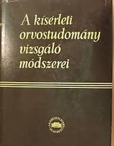 Dr. Kovách Arisztid (szerkesztette) - A kísérleti orvostudomány vizsgáló módszerei VII.