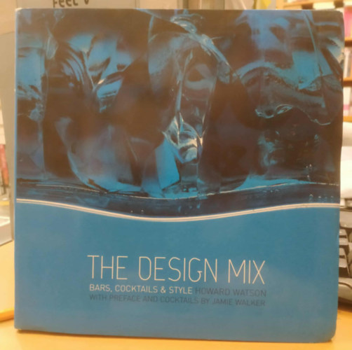 Howard Watson, Jamie Walker - The Design Mix - Bars, Cocktails & Style