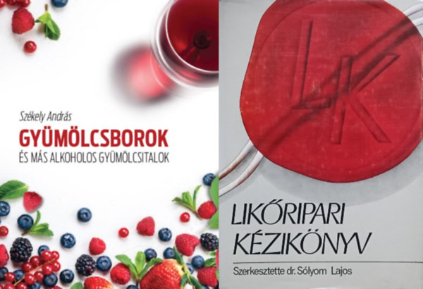 Szkely Andrs, Dr. Slyom Lajos - 2 szakknyv alkoholos italokrl: Likripari kziknyv + Gymlcsborok s ms alkoholos gymlcsitalok