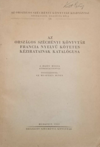 Cz. Musztcs gnes, J. Hajdu Helg, Dezsnyi Bla - Az Orszgos Szchnyi Knyvtr francia nyelv ktetes kziratainak katalgusa