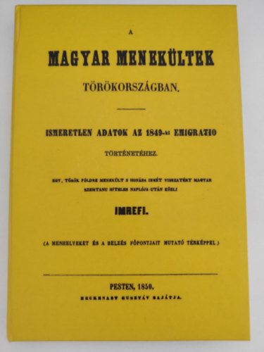 A magyar menek�ltek T�r�korsz�gban: ismeretlen adatok az 1849-ki emigratio t�rt�net�hez