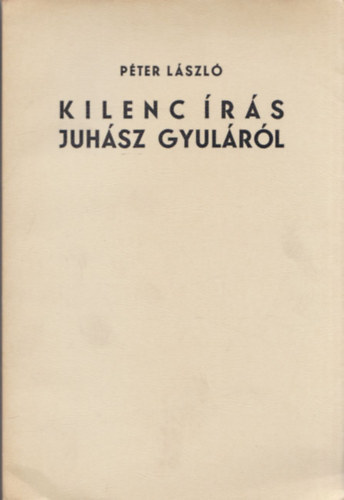 Péter László - Kilenc írás Juhász Gyuláról (számozott, dedikált)