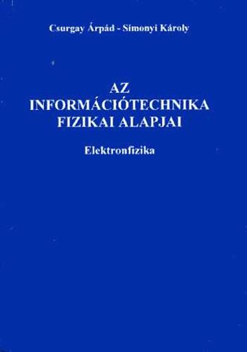 Simonyi Kroly, Csurgai rpd - Az informcitechnika fizikai alapjai - Elektronfizika