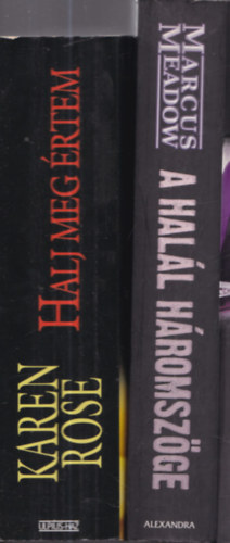 Karen Rose, Marcus Meadow - 2 db. krimi (A hal�l h�romsz�ge + Halj meg �rtem)
