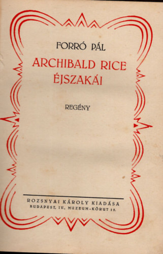 Forr Pl - Archibald Rice jszaki (Forr Pl munki gyjtemnyes dszkiads)