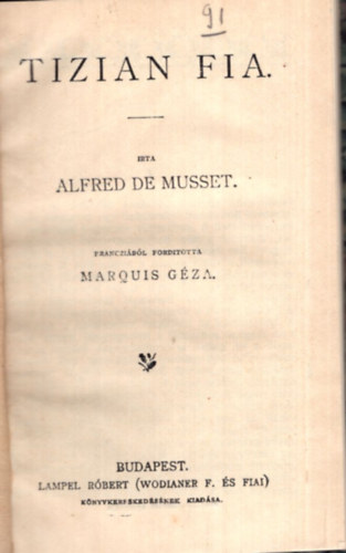 Alfred de Musset, Marquis Gza ford. - Tizian fia ( 1899  Magyar Knyvtr sorozat )