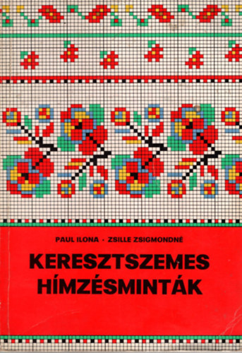 Paul Ilona-Zsille Zsigmondn� - Keresztszemes h�mz�smint�k