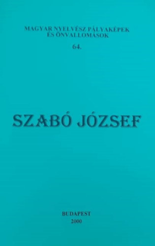 Bolla Klmn (szerk.) - Magyar nyelvsz plyakpek s nvallomsok 64. Szab Jzsef
