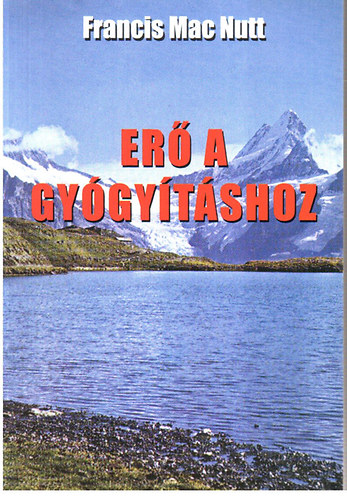 Francis Mac Nutt - Er� a gy�gy�t�shoz