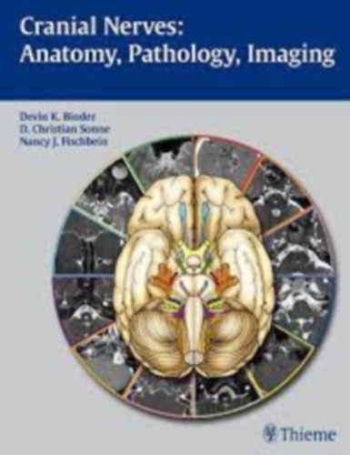 Devin K. Binder, D. Christian Sonne, Nancy J. Fischbein - Cranial Nerves: Anatomy, Pathology, Imaging