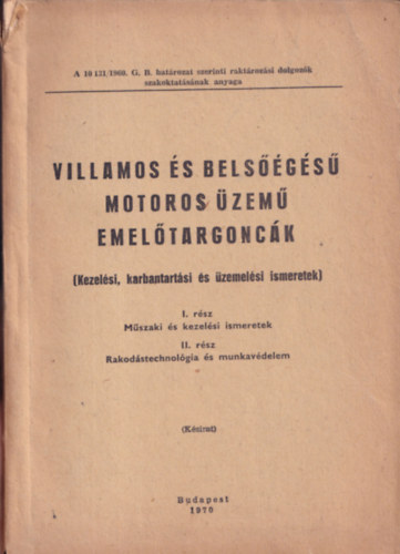 Villamos és belsőégésű motoros üzemű emelőtargoncák (Kezelési, karbantartási és üzemelési ismeretek)