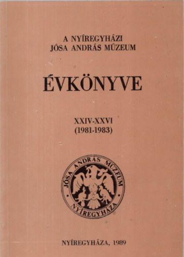 Nyíregyháza - A Nyíregyházi Jósa András Múzeum évkönyve XXIV-XXVI.