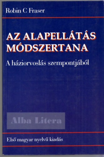 Fraser C. Robin - Az alapellts mdszertana - A hziorvosls szempontjbl