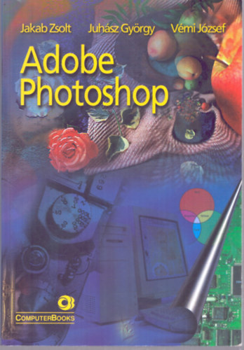 Jakab Zsolt, Juhász György, Vémi József - Adobe Photoshop