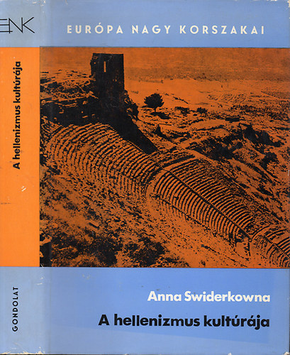 Anna Swiderkowna, Ford.: Murányi Beatrix - A hellenizmus kultúrája - Nagy Sándortól Augustusig (Európa nagy korszakai- Görögország)
