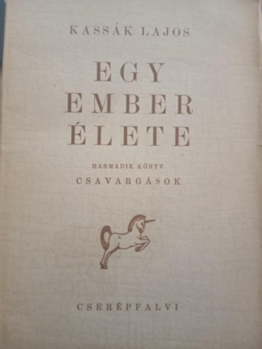 Kassák Lajos - Egy ember élete III. Csavargások