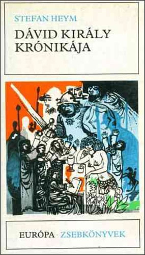 Stefan Heym, Fordította: Görög Lívia - Dávid király krónikája (Der König David Bericht)