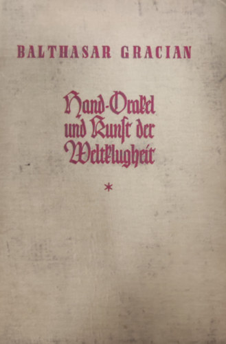 Baltasar Gracins - Hand-Orakel und Kunst der Weltklugheit