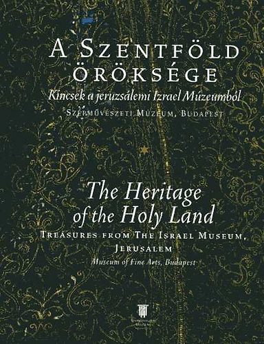 A Szentfld rksge - The Heritage of the Holy Land