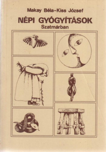 Makay B�la-Kiss J�zsef - N�pi gy�gy�t�sok Szatm�rban