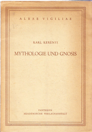 Karl Kernyi - Mythologie und gnosis (Albae vigiliae)