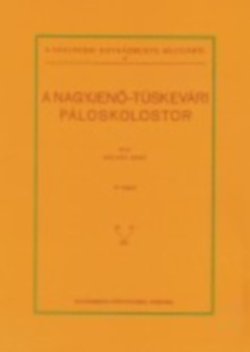 Molnár Ernő - A Nagyjenő-tüskevári páloskolostor