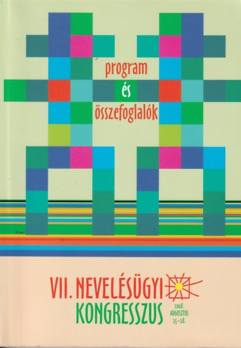 Benedek Andrs (szerk.) - Program s sszefoglalk - VII. Nevelsgyi Kongresszus - Az oktats kzgy