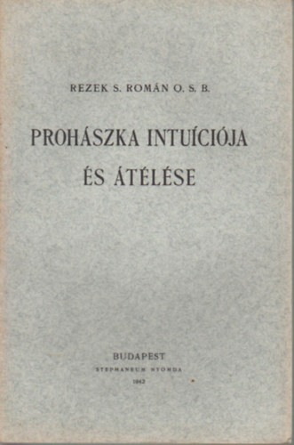 Rezek S. Som�n O. S. B. - Proh�szka intu�ci�ja �s �t�l�se