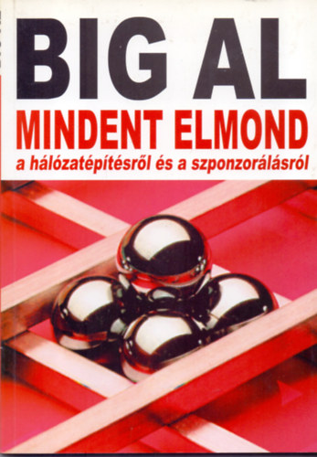 Tom Schreiter - Big Al - Mindent elmond a hálózatépítésről és a szponzorálásról