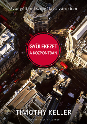 Timothy Keller - Gyülekezet a központban