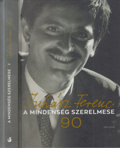 Juh�sz Anna-Juh�sz Eszter-Juh�sz Ferencn� (�ssze�ll.) - Juh�sz Ferenc 90.- A mindens�g szerelmese (Juh�sz Anna �ltal dedik�lt)- DVD mell�klettel
