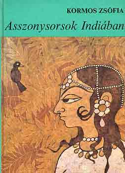 Kormos Zs�fia - Asszonysorsok Indi�ban