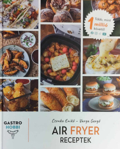 Csonka Enik Varga Gerg - GASTROHOBBI - Air fryer receptek