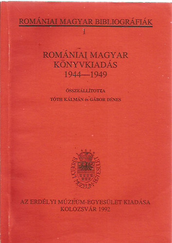 T�th K�lm�n; G�bor D�nes - Rom�niai magyar k�nyvkiad�s 1944-1949