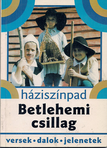 Kindelmann Gyz (szerk.) - Betlehemi csillag (Iskolai segdanyag karcsonyi nnepsgekre)
