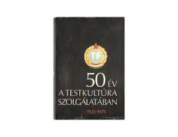 szerk: csai Jzsef - 50 v a testkultra szolglatban