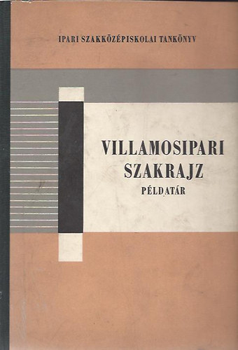 Kováts Imréné-Simon Lajos - Villamosipari szakrajz példatár